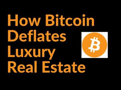 How Bitcoin Deflates Luxury Real Estate