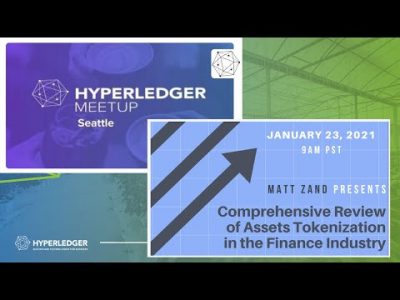 Hyperledger Seattle: Comprehensive Review of Assets Tokenization in the Finance Industry w/Matt Zand