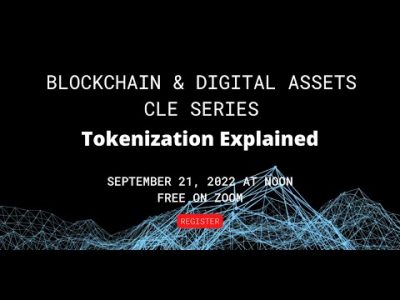 Blockchain and Digital Assets CLE Series: Tokenization Explained