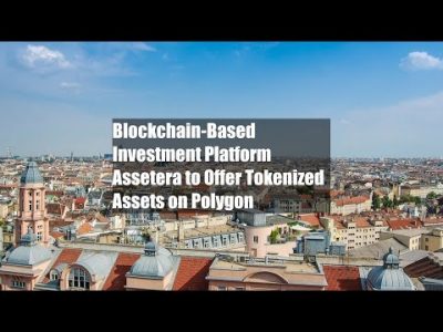 Blockchain-Based Investment Platform Assetera to Offer Tokenized Assets on Polygon