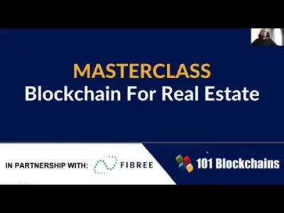 Blockchain for Real Estate Masterclass – 101 Blockchains