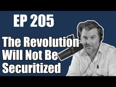 Ep. 205 | The Revolution Will Not Securitized