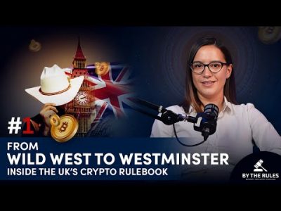 Episode 1 I By the Rules I From Wild West to Westminster: Inside the UK’s Crypto Rulebook