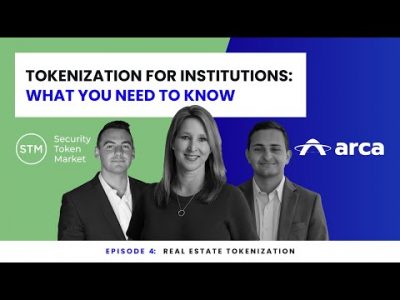 Episode 4: Tokenization For Institutions: Real Estate Tokenization | Security Token Market & Arca