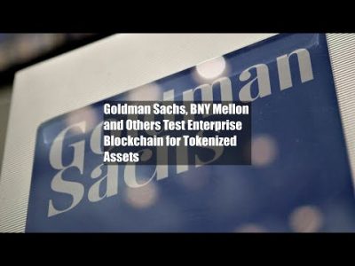 Goldman Sachs, BNY Mellon and Others Test Enterprise Blockchain for Tokenized Assets