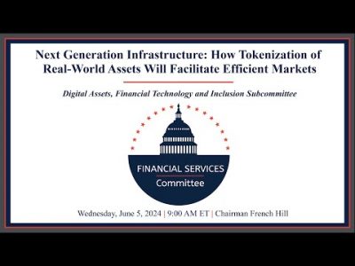 Hearing Entitled: Next Generation Infrastructure: How Tokenization of Real-World Assets Will…