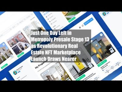Just One Day Left in Metropoly Presale Stage 13 as Revolutionary Real Estate NFT Marketplace Launch