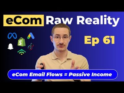 Passive Income with eCom Email Flows – eCom Raw Reality Episode 61