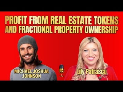Profit From Real Estate Tokens And Fractional Property Ownership – Joshua Johnson & Lily Patrascu