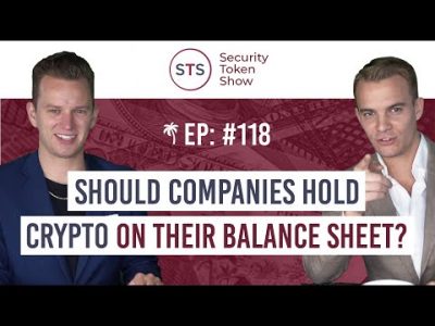 Security Token Show: #118 – Should Companies Hold Crypto On Their Balance Sheet?