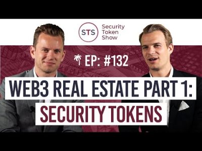 Security Token Show: 132 Web3 Real Estate Part 1 – Security Tokens