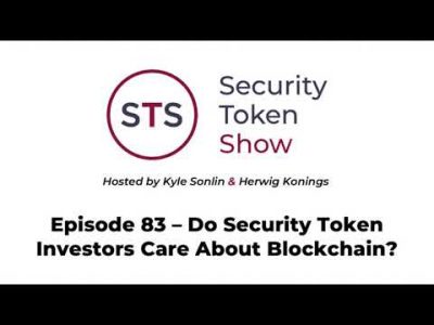 Security Token Show: #83 – Do Security Token Investors Care About Blockchain?