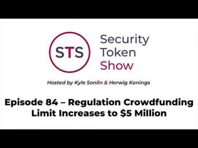 Security Token Show: #84 – Regulation Crowdfunding Limit Increases to $5 Million