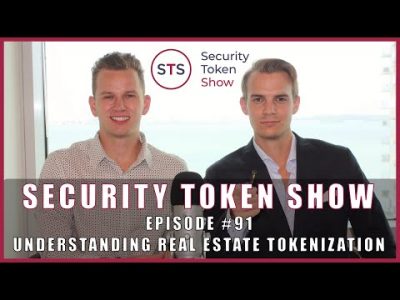 Security Token Show: #91 – Understanding Real Estate Tokenization