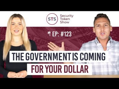 Security Token Show: Episode 123 – The Government is Coming For Your Dollar