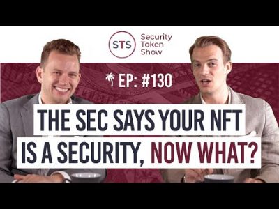 Security Token Show: Episode 130 – The SEC Says Your NFT Is A Security, Now What?