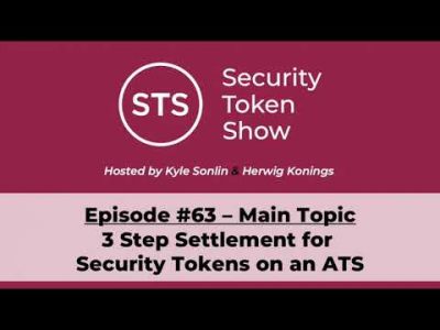 Security Token Show Highlights: #63 – 3-Step Settlement for Security Tokens on an ATS
