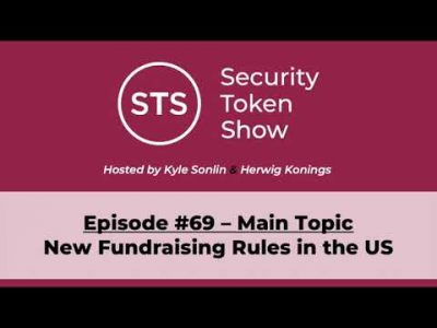 Security Token Show Highlights: #69 – New Fundraising Rules in the US