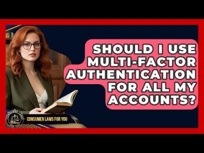 Should I Use Multi-Factor Authentication For All My Accounts? – Consumer Laws For You