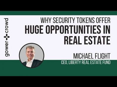 Why Security Tokens Offer Huge Opportunities in Real Estate | Michael Flight – Liberty Fund