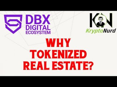 Why should we tokenize real estate? DBX leader shares his thoughts on Blockchain / Real Estate Pairs