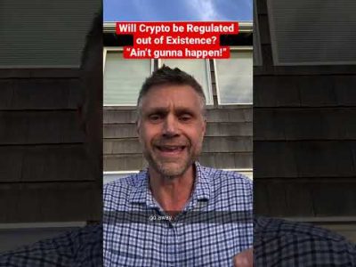 Will Crypto be Regulated out of Existence? “Ain’t gunna happen!” #shorts