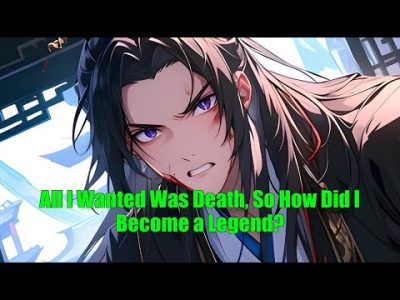 All I Wanted Was Death, So How Did I Become a Legend?