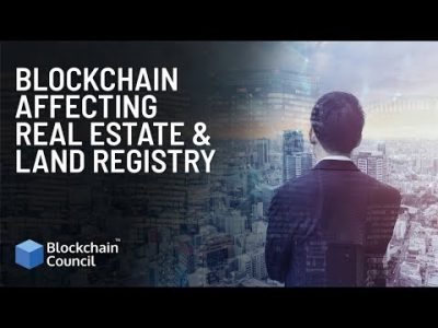 Blockchain Affecting  Real Estate & Land Registry | Blockchain Council