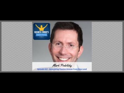 Business Owner's Freedom Formula 023: Mark Podolsky – Generating Passive Income From Raw Land