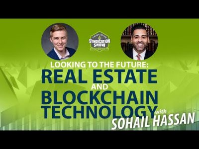Looking to the Future: Real Estate and Blockchain Technology with Sohail Hassan