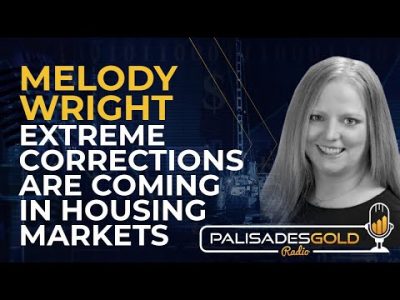 Melody Wright: Extreme Corrections are Coming in Housing Markets
