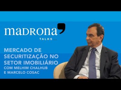 Uma conversa sobre mercado de securitização no setor imobiliário, com Melhim Chalhub e Marcelo Cosac