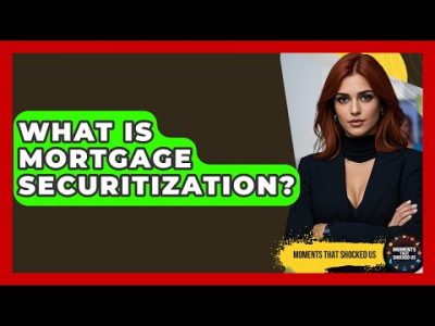 What Is Mortgage Securitization? – Moments That Shocked Us