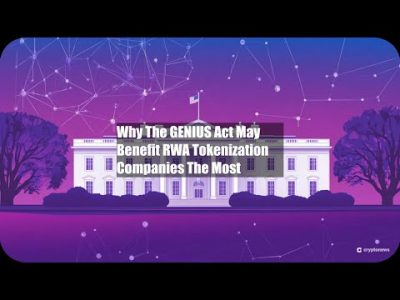 Why The GENIUS Act May Benefit RWA Tokenization Companies The Most